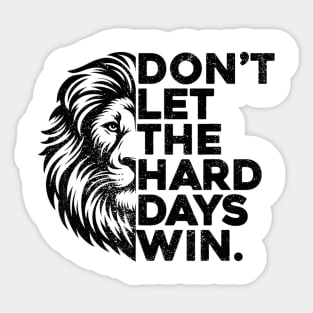 Don't Let The Hard Days Win v5 Sticker